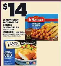 Loblaws EL MONTEREY TAQUITOS OR GRILLED QUESADILLAS 565-595 G OR JANES FISH 450-545 G offer