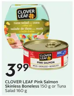 Sobeys CLOVER LEAF Pink Salmon Skinless Boneless 150 g or Tuna Salad 160 g offer