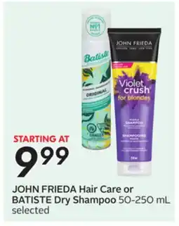 Sobeys JOHN FRIEDA Hair Care or BATISTE Dry Shampoo offer