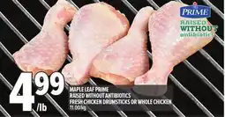 Metro MAPLE LEAF PRIME RAISED WITHOUT ANTIBIOTICS FRESH CHICKEN DRUMSTICKS OR WHOLE CHICKEN offer