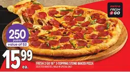 Metro FRESH 2 GO 16 3-TOPPING STONE BAKED PIZZA offer
