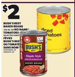 Independent Grocer BUSH'S BEST BAKED BEANS, 398 ML NO NAME TOMATOES, 796 ML offer