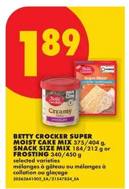 No Frills BETTY CROCKER SUPER MOIST CAKE MIX 375/404 g, SNACK SIZE MIX 184/212 g or FROSTING 340/450 g offer