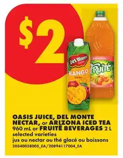 No Frills OASIS JUICE, DEL MONTE NECTAR, or ARIZONA ICED TEA, 960 mL or FRUITÉ BEVERAGES, 2 L offer