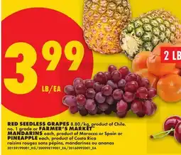 No Frills RED SEEDLESS GRAPES, FARMER'S MARKET MANDARINS, each, 2 LB BAG or PINEAPPLE, each offer