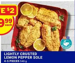 M & M Food Market LIGHTLY CRUSTED LEMON PEPPER SOLE offer