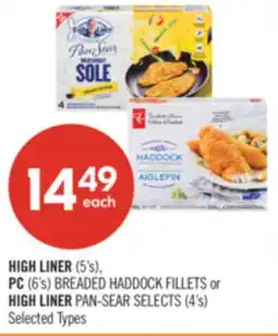 Shoppers Drug Mart HIGH LINER (5's), PC (6's) BREADED HADDOCK FILLETS or HIGH LINER PAN-SEAR SELECTS (4's) offer