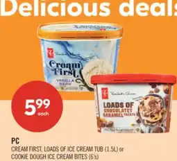 Shoppers Drug Mart PC CREAM FIRST, LOADS OF ICE CREAM TUB (1.5L) or COOKIE DOUGH ICE CREAM BITES (6's) offer