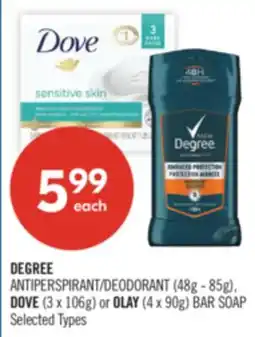 Shoppers Drug Mart DEGREE ANTIPERSPIRANT/DEODORANT (48g - 85g), DOVE (3 x 106g) or OLAY (4 x 90g) BAR SOAP offer