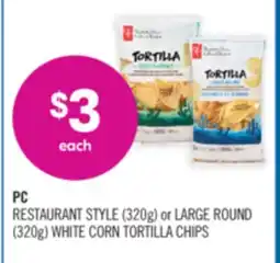 Shoppers Drug Mart PC RESTAURANT STYLE (320g) or LARGE ROUND (320g) WHITE CORN TORTILLA CHIPS offer