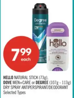 Shoppers Drug Mart HELLO NATURAL STICK (73g), DOVE MEN+CARE or DEGREE (107g - 113g) DRY SPRAY ANTIPERSPIRANT/DEODORANT offer