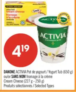 Pharmaprix DANONE ACTIVIA Yogurt Tub (650 g) or NO NAME Cream Cheese (227 g - 250 g) offer