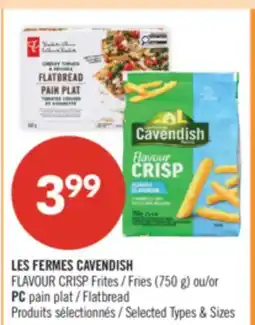 Pharmaprix LES FERMES CAVENDISH FLAVOUR CRISP Fries (750 g) or PC Flatbread offer