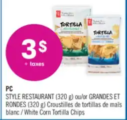 Pharmaprix PC STYLE RESTAURANT (320 g) or GRANDES ET RONDES (320 g) White Corn Tortilla Chips offer
