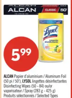 Pharmaprix ALCAN Aluminum Foil (50'), LYSOL Disinfecting Wipes (50 - 84) or Spray (283 g - 425 g) offer