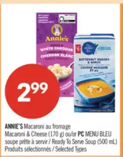 Pharmaprix ANNIE'S Macaroni Macaroni & Cheese (170 g) or PC BLUE MENU Ready To Serve Soup (500 ml.) offer