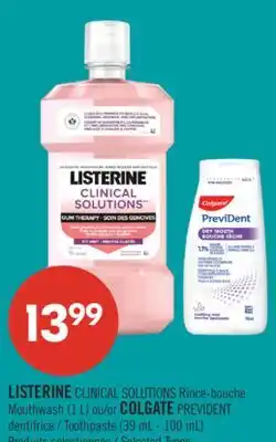 Pharmaprix LISTERINE CLINICAL SOLUTIONS Mouthwash (1 L) or COLGATE PREVIDENT Toothpaste (39 mL - 100 mL) offer