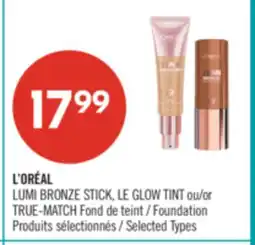 Pharmaprix L'ORÉAL LUMI BRONZE STICK, LE GLOW TINT or TRUE-MATCH Foundation offer