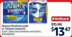 Walmart Always Flexfoam pads or Tampax tampons offer