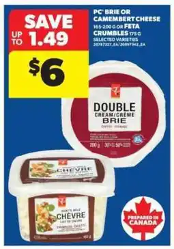 Real Canadian Superstore PC Brie or Camembert Cheese or Feta Crumbles offer