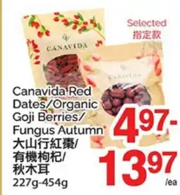 T&T Supermarket CANAVIDA RED DATES/ORGANIC GOJI BERRIES/FUNGUS AUTUMN, 227G-454G offer