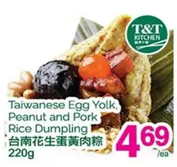 T&T Supermarket TAIWANESE EGG YOLK, PEANUT AND PORK RICE DUMPLING offer