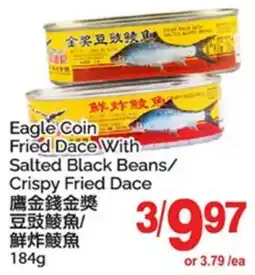 T&T Supermarket EAGLE COIN FRIED DACE WITH SALTED BLACK BEANS/ CRISPY FRIED DACE offer