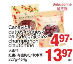 T&T Supermarket CANAVIDA DATTES ROUGES/BAIE DE GOJI BIO/CHAMPIGNON D'AUTOMNE, 227G-454G offer