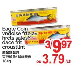 T&T Supermarket EAGLE COIN VNDOISE FRTE AV HRCTS SALÉS/DACE FRIT CROUSTLLNT offer