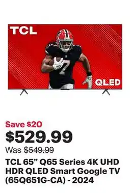 Best Buy TCL 65 Q65 Series 4K UHD HDR QLED Smart Google TV (65Q651G-CA) - 2024 offer