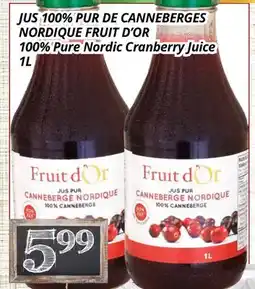 Supermarché PA JUS 100% PUR DE CANNEBERGES NORDIQUE FRUIT D'OR | 100% Pure Nordic Cranberry Juice offer