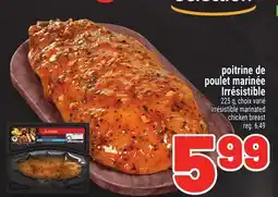 Metro POITRINE DE POULET MARINÉE IRRÉSISTIBLE | IRRÉSISTIBLE MARINATED CHICKEN BREAST offer