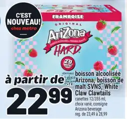 Metro BOISSON ALCOOLISÉE ARIZONA, BOISSON DE MALT SVNS, WHITE CLAW CLAWTAILS | ARIZONA BEVERAGE offer