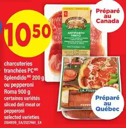 Maxi CHARCUTERIES TRANCHÉES PC SPLENDIDO, 200 G OU PEPPERONI ROMA, 900 G | SLICED DELI MEAT OR PEPPERONI offer