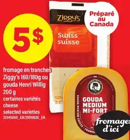 Maxi FROMAGE EN TRANCHES ZIGGY'S 160/180G OU GOUDA HENRI WILLIG 200 G | CHEESE offer