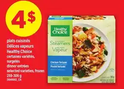Maxi PLATS CUISINÉS DÉLICES VAPEURS HEALTHY CHOICE | DINNER ENTRÉES offer