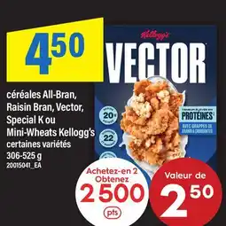 Maxi CÉRÉALES ALL-BRAN, RAISIN BRAN, VECTOR, SPECIAL K OU MINI-WHEATS KELLOGG'S offer