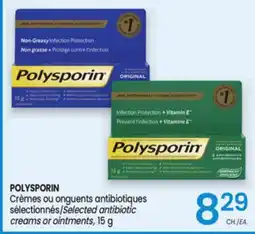 Uniprix POLYSPORIN Crèmes ou onguents antibiotiques sélectionnés/Selected antibiotic creams or ointments offer