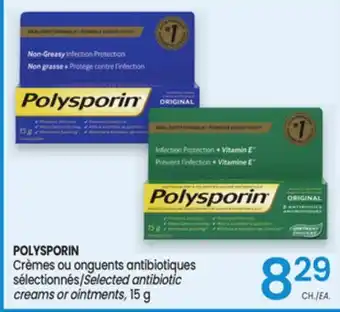 Uniprix POLYSPORIN Crèmes ou onguents antibiotiques sélectionnés/Selected antibiotic creams or ointments offer