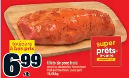 Super C filets de porc frais | fresh pork tenderloin offer