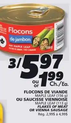 IGA MAPLE LEAF (156 g) or MAPLE LEAF (113 g) FLAKES OF MEAT OR VIENNA SAUSAGE offer