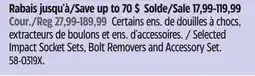 Canadian Tire Selected MAXIMUM Impact Socket Sets, Bolt Removers and Accessory Set offer
