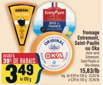 Marché Adonis fromage Entremont, Saint-Paulin ou Oka | Entremont, Saint-Paulin or Oka cheese offer