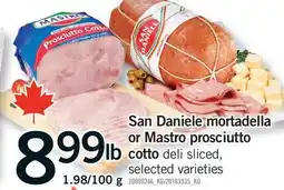 Fortinos SAN DANIELE MORTADELLA OR MASTRO PROSCIUTTO COTTO, 1.98/100 G offer