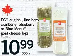 Fortinos PC ORIGINAL, FINE HERB, CRANBERRY, BLUEBERRY OR BLUE MENU GOAT CHEESE LOGS offer