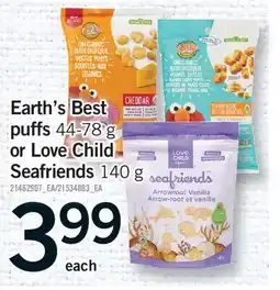 Fortinos EARTH'S BEST PUFFS, 44-78 G OR LOVE CHILD SEAFRIENDS, 140 G offer