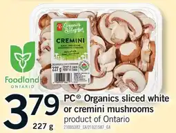 Fortinos PC ORGANICS SLICED WHITE OR CREMINI MUSHROOMS offer