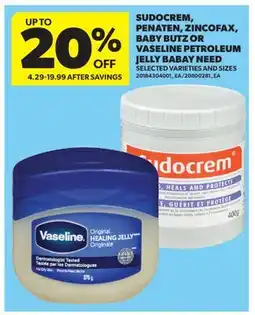 Real Canadian Superstore SUDOCREM, PENATEN, ZINCOFAX, BABY BUTZ OR VASELINE PETROLEUM JELLY BABAY NEED offer