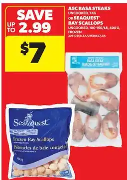 Real Canadian Superstore ASC BASA STEAKS UNCOOKED, 1 KG OR SEAQUEST BAY SCALLOPS UNCOOKED, 100-150/LB, 400 G offer