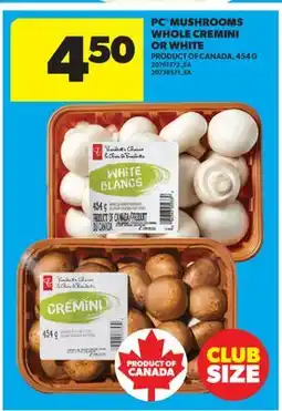Real Canadian Superstore PC MUSHROOMS WHOLE CREMINI OR WHITE offer